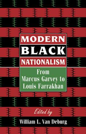 Modern Black Nationalism – From Marcus Garvey to Louis Farrakhan de William L. Van Deburg