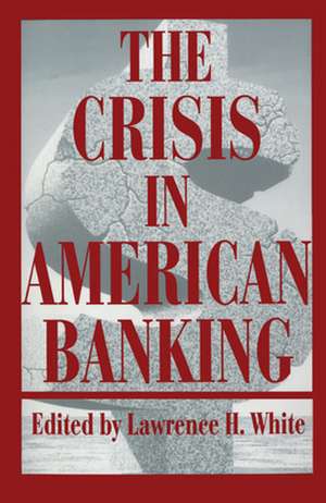 The Crisis in American Banking de Lawrence H. White