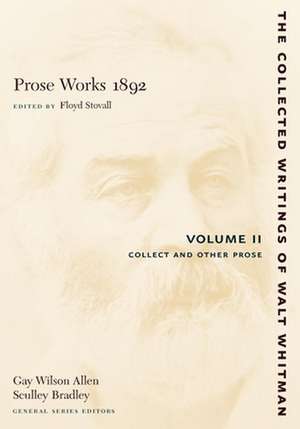 Prose Works 1892: Volume II – Collect and Other Prose de Walt Whitman