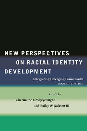 New Perspectives on Racial Identity Development – Integrating Emerging Frameworks, Second Edition de Charmaine L. Wijeyesinghe