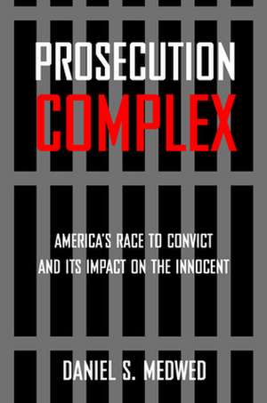 Prosecution Complex de Daniel S. Medwed