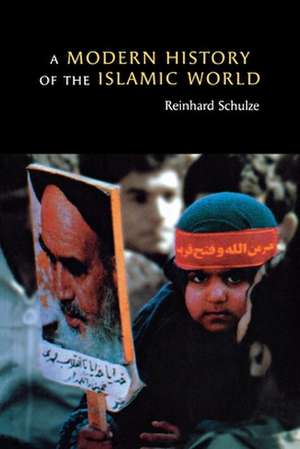 A Modern History of the Islamic World de Reinhard Schulze