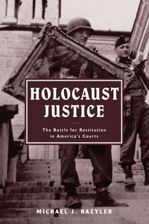 Holocaust Justice de Michael J Bazyler