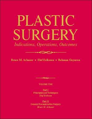 Plastic Surgery: Indications, Operations, Outcomes, 5-Volume Set de Bruce M. Achauer