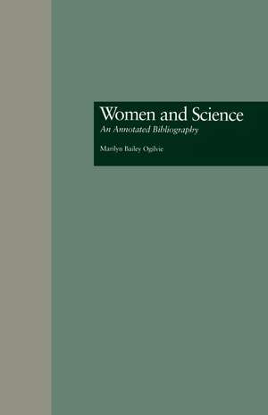 Women and Science: An Annotated Bibliography de Marilyn B. Ogilvie