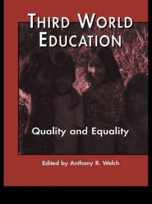 Third World Education: Quality and Equality de Anthony R. Welch