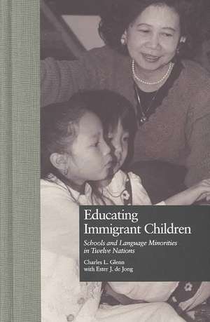 Educating Immigrant Children: Schools and Language Minorities in Twelve Nations de Charles L. Glenn