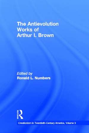 The Antievolution Works of Arthur I. Brown de Ronald L. Numbers