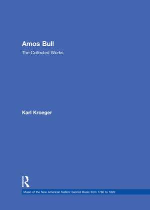 Amos Bull: The Collected Works de Karl Kroeger