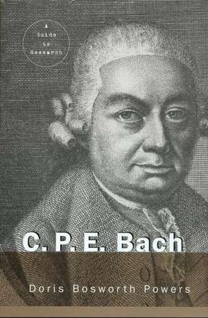 C.P.E. Bach: A Guide to Research de Doris Powers