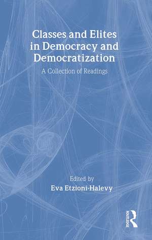 Classes and Elites in Democracy and Democratization: A Collection of Readings de Eva Etzioni Halevy