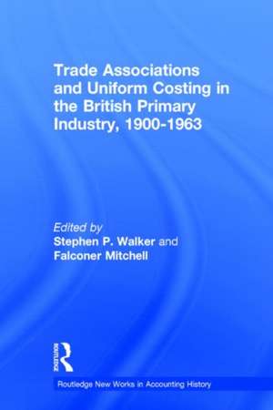 Trade Associations and Uniform Costing in the British Printing Industry, 1900-1963 de Stephen P. Walker