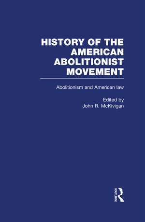 Abolitionism and American law de John R. McKivigan