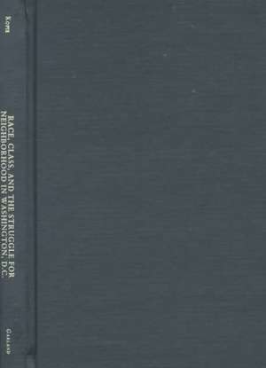 Race, Class, and the Struggle for Neighborhood in Washington, DC de Nelson F. Kofie