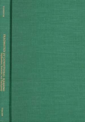 Pragmatics of Conditional Marking: Implicature, Scalarity, and Exclusivity de Scott Schwenter