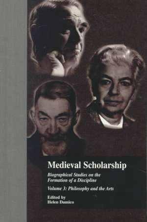 Medieval Scholarship: Biographical Studies on the Formation of a Discipline: Religion and Art de Helen Helen Damico