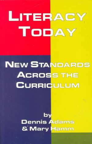 Literacy Today: New Standards Across the Curriculum de Dennis Adams