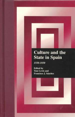 Culture and the State in Spain: 1550-1850 de Thomas Lewis