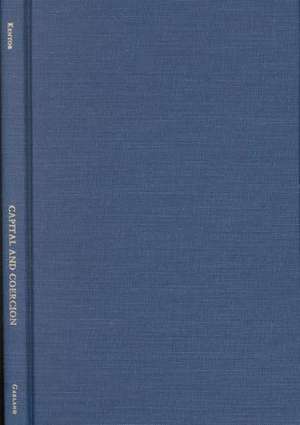 Capital and Coercion: The Economic and Military Processes that Have Shaped the World Economy, 1800-1990 de Jeffrey D. Kentor