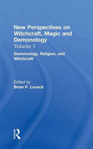 Demonology, Religion, and Witchcraft: New Perspectives on Witchcraft, Magic, and Demonology de Brian P. Levack