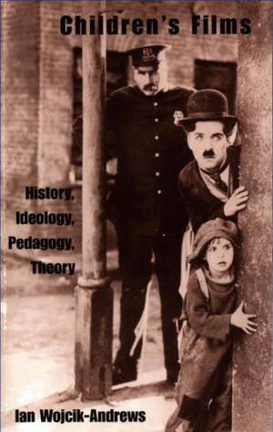 Children's Films: History, Ideology, Pedagogy, Theory de Ian Wojik-Andrews