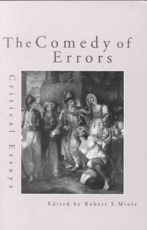 The Comedy of Errors: Critical Essays de Robert S. Miola