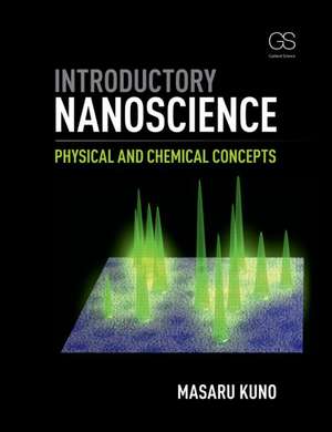 Introductory Nanoscience: Physical and Chemical Concepts de Masaru Kuno