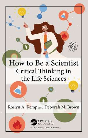 How to Be a Scientist: Critical Thinking in the Life Sciences de Roslyn A. Kemp