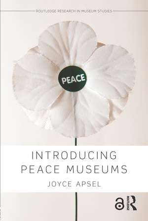 Introducing Peace Museums de Joyce Apsel