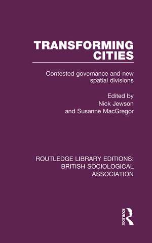 Transforming Cities: Contested Governance and New Spatial Divisions de Nick Jewson