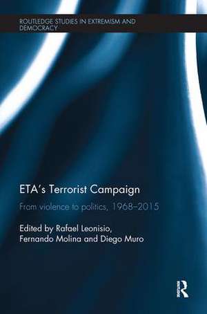 ETA's Terrorist Campaign: From Violence to Politics, 1968–2015 de Rafael Leonisio