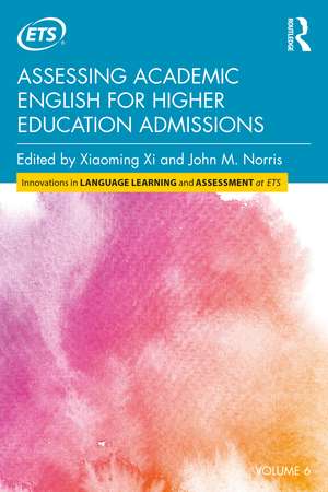 Assessing Academic English for Higher Education Admissions de Xiaoming Xi