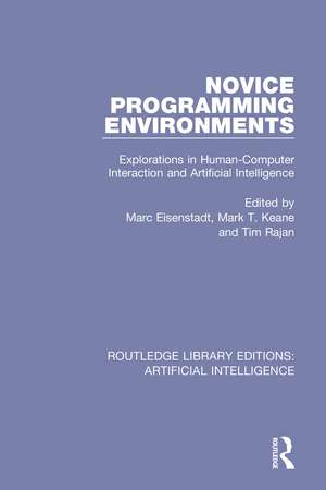 Novice Programming Environments: Explorations in Human-Computer Interaction and Artificial Intelligence de Marc Eisenstadt