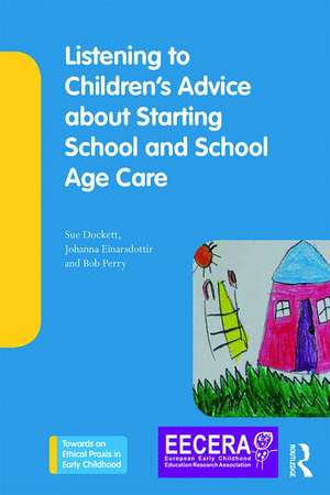 Listening to Children's Advice about Starting School and School Age Care de Sue Dockett