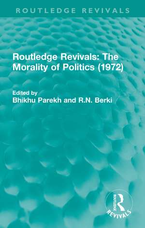 Routledge Revivals: The Morality of Politics (1972) de Bhikhu Parekh