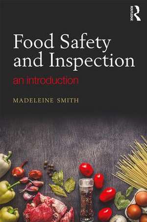 Food Safety and Inspection: An Introduction de Madeleine Smith