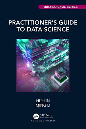 Practitioner’s Guide to Data Science de Hui Lin