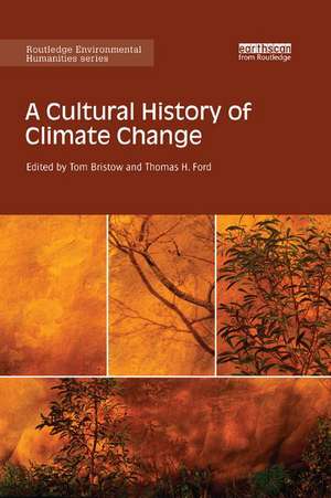 A Cultural History of Climate Change de Tom Bristow