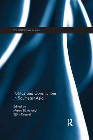 Politics and Constitutions in Southeast Asia de Marco Bünte