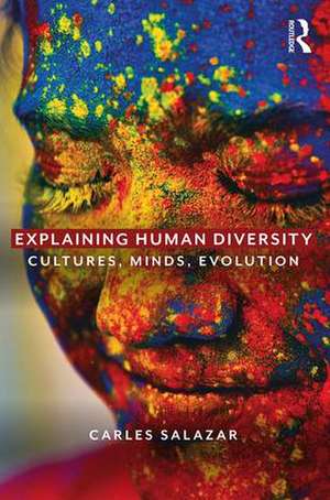 Explaining Human Diversity: Cultures, Minds, Evolution de Carles Salazar