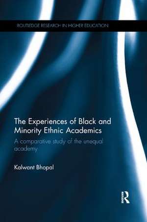 The Experiences of Black and Minority Ethnic Academics: A comparative study of the unequal academy de Kalwant Bhopal