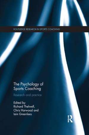 The Psychology of Sports Coaching: Research and Practice de Richard Thelwell