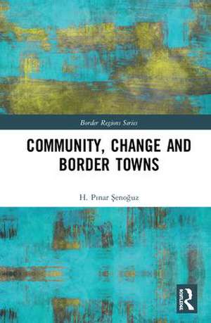 Community, Change and Border Towns de H. Şenoğuz