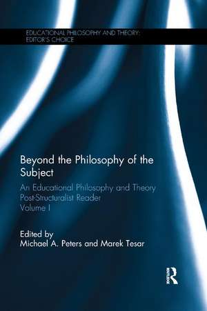 Beyond the Philosophy of the Subject: An Educational Philosophy and Theory Post-Structuralist Reader, Volume I de Michael A. Peters