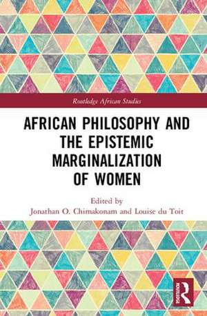 African Philosophy and the Epistemic Marginalization of Women de Jonathan Chimakonam