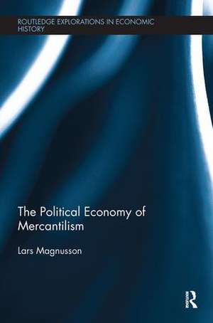 The Political Economy of Mercantilism de Lars Magnusson