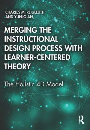 Merging the Instructional Design Process with Learner-Centered Theory: The Holistic 4D Model de Charles M. Reigeluth