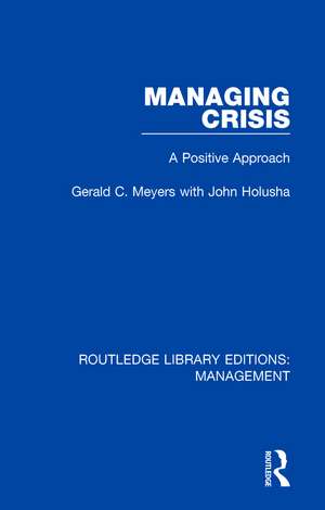 Managing Crisis: A Positive Approach de Gerald C. Meyers