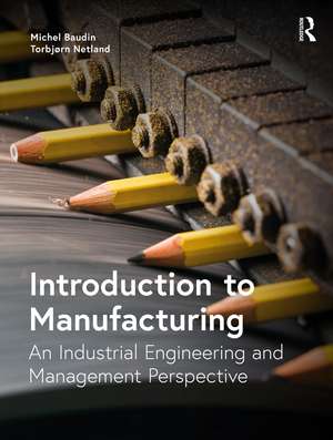 Introduction to Manufacturing: An Industrial Engineering and Management Perspective de Michel Baudin