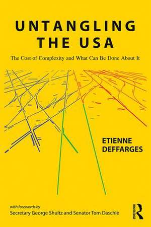 Untangling the USA: The Cost of Complexity and What Can Be Done About It de Etienne Deffarges